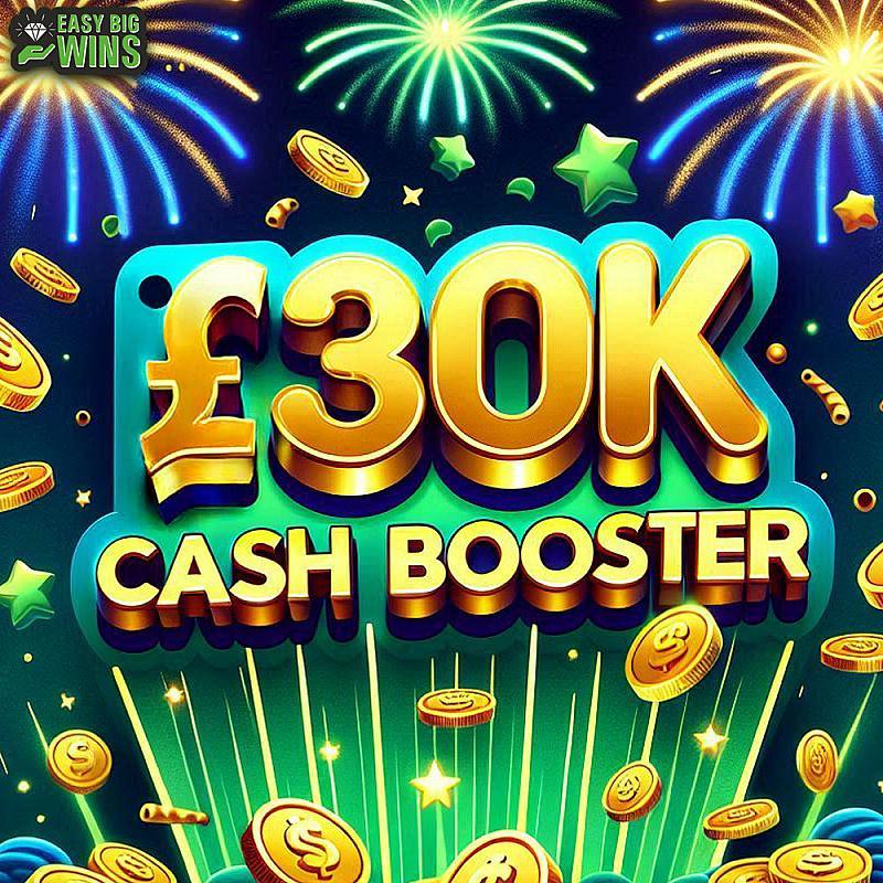 £30K CASH BOOSTER - £2,000 END PRIZE