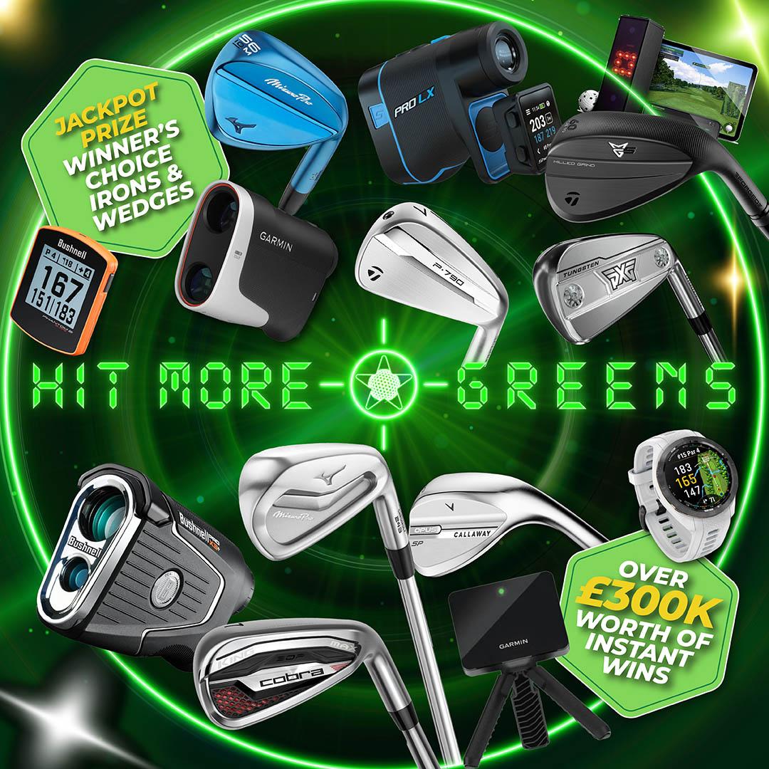 HIT MORE GREENS INSTANT WIN COMPETITION! £300,000 WORTH OF INSTANT WIN PRIZES TO BE WON WITH A MAIN PRIZE OF A WINNER’S CHOICE SET OF IRONS & WEDGES!